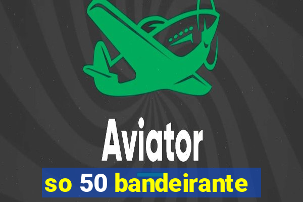 so 50 bandeirante